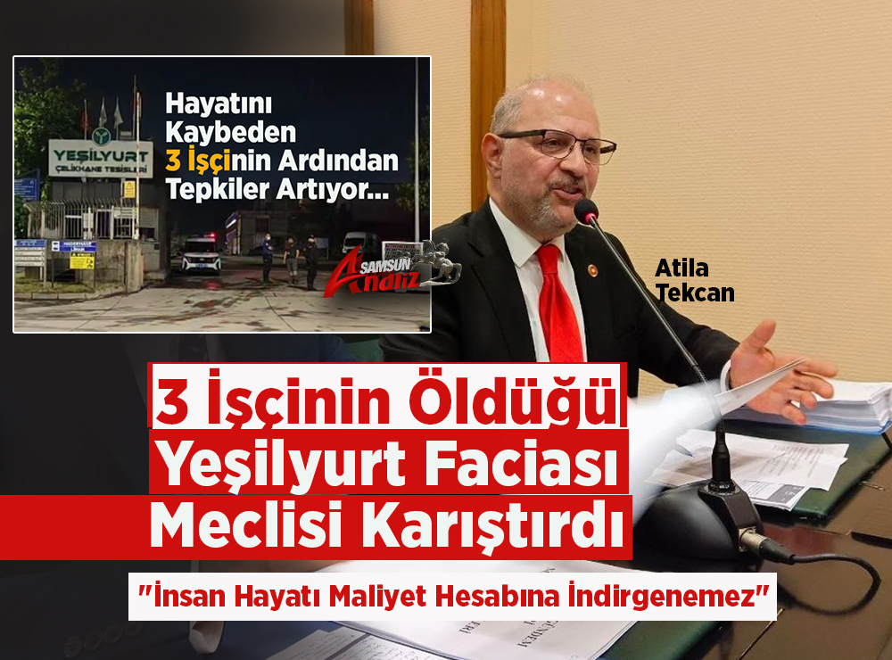Atila Tekcan'dan Yeşilyurt Faciası Çıkışı