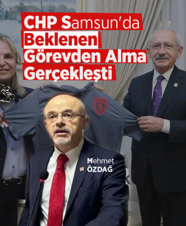 CHP Samsun İl Başkanı Görevden Alındı!