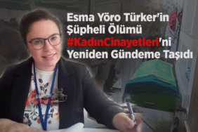 Esma Yöro Türker’in Ölümü Sonrası Gözler Soruşturmada