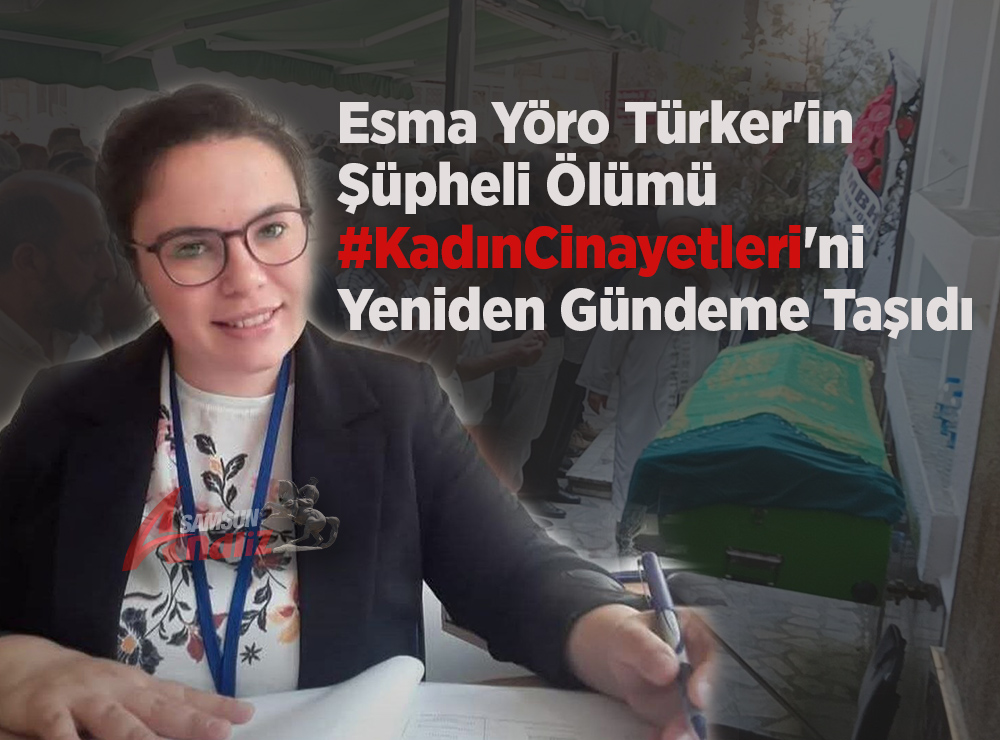 Esma Yöro Türker’in Ölümü Sonrası Gözler Soruşturmada