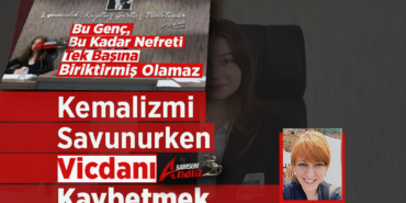Kemalizmi Savunurken Vicdanı Kaybetmek