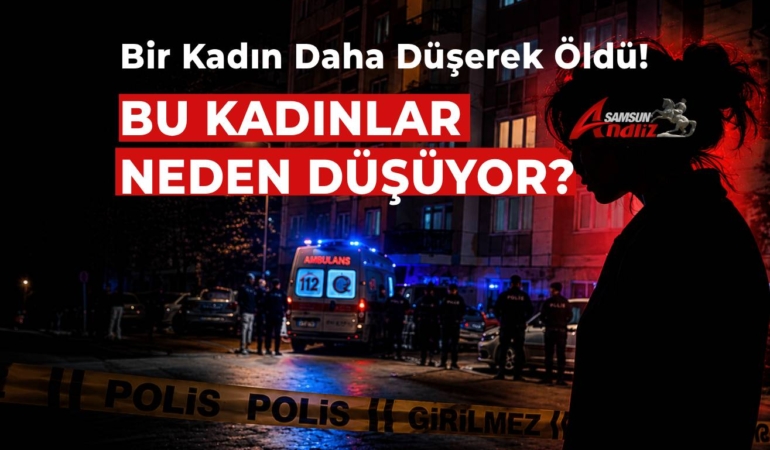 Bir Kadın Daha Düşerek Öldü!