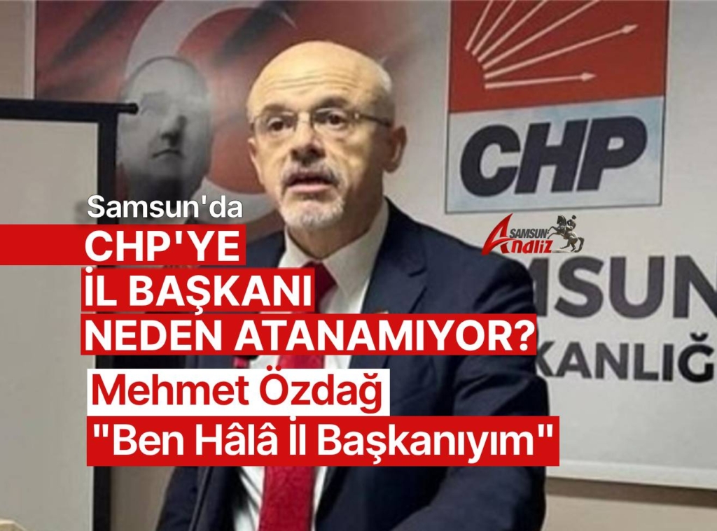CHP Samsun'da İl Başkanlığı Düğümü
