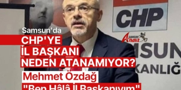 CHP Samsun'da İl Başkanlığı Düğümü