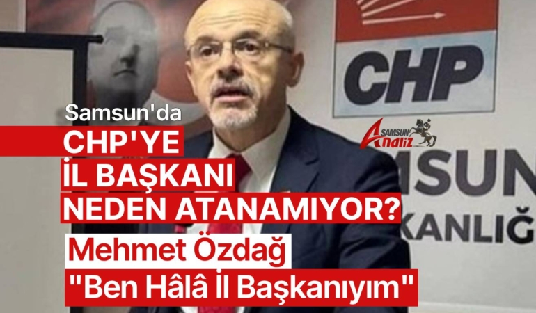 CHP Samsun'da İl Başkanlığı Düğümü