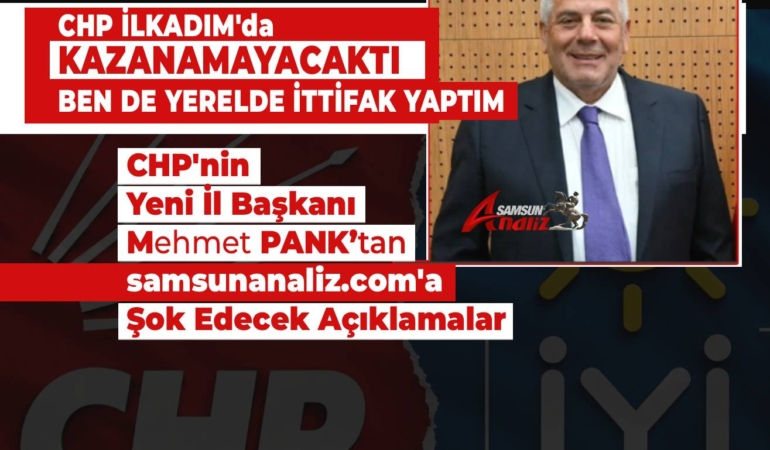 CHP’nin Yeni İl Başkanı Mehmet Pank’tan Şok Eden Açıklamalar