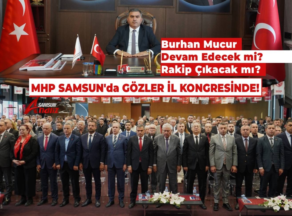 MHP Samsun'da İlçe Kongreleri Tamamlandı, Sıra İl Başkanlığında