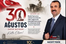 Hayati Tekin’den 30 Ağustos Zafer Bayramı Mesajı
