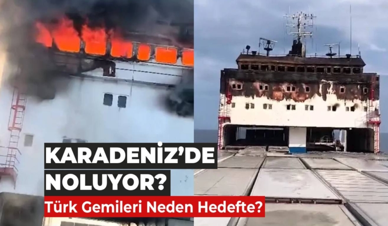 Karadeniz’deki Gemiler Neden Hedefte?