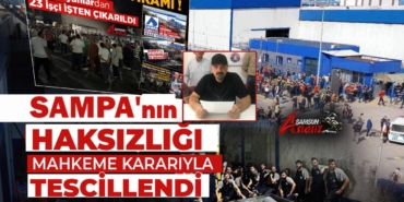 SAMPA’nın İşten Çıkardığı İşçiler Kazandı
