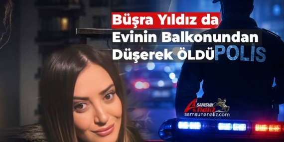Samsun’da Bir Kadın Daha Balkondan Düştü