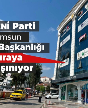 YENİ Parti Samsun İl Başkanlığı Taşınıyor