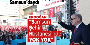 Erdoğan Samsun Şehir Hastanesi’nin Açılışında Konuştu