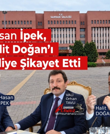 Hasan İpek, Halit Doğan’ı Valiye Şikayet Etti