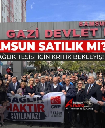 Samsun’da 7 Sağlık Taşınmazı İçin Kritik Bekleyiş Sürüyor