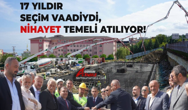 İlkadım’da 17 Yıllık Kentsel Dönüşüm Vaadinin Temeli Atılıyor