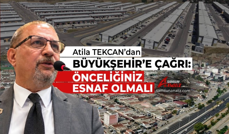 Atila Tekcan’dan Eski Sanayi Esnafı İçin Büyükşehir’e Çağrı