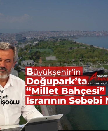 Büyükşehir’in Doğupark’ta “Millet Bahçesi” Israrının Sebebi Ne?