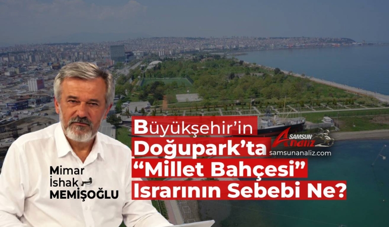 Büyükşehir’in Doğupark’ta “Millet Bahçesi” Israrının Sebebi Ne?